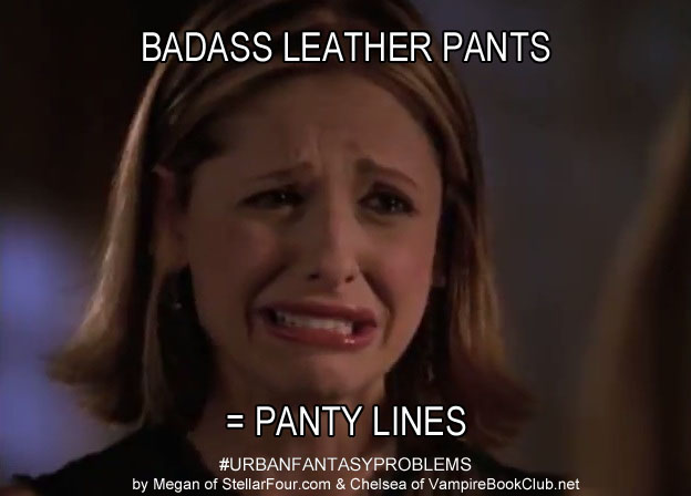 #UrbanFantasyProblems - Leather Pants and Panty Lines