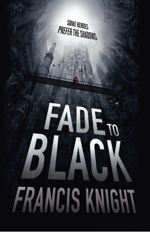 Fade to Black by Francis Knight