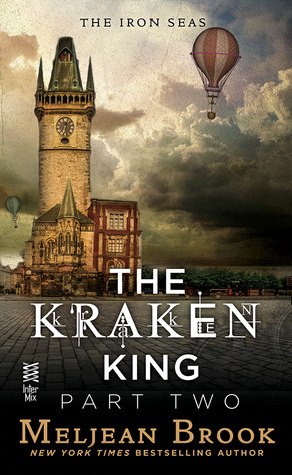 The Kraken King Part 2: The Kraken King and the Abominable Worm by Meljean Brook