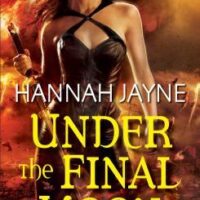 Review: Under the Final Moon by Hannah Jayne (Underworld Detection Agency #6)