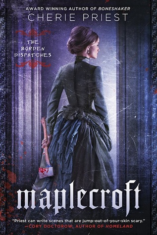 Maplecroft by Cherie Priest // VBC Review