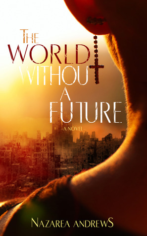 The World Without a Future by Nazarea Andrews // VBC Review