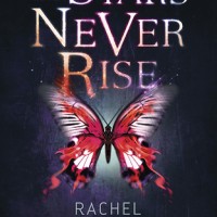 Review: The Stars Never Rise by Rachel Vincent