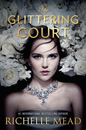 The Glittering Court by Richelle Mead // VBC