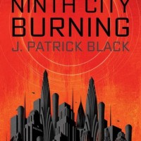 Review: Ninth City Burning by J. Patrick Black