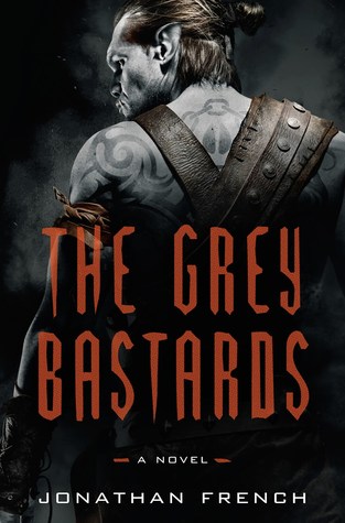 The Grey Bastards by Jonathan French // VBC Review