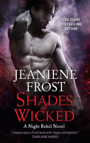 Shades of Wicked by Jeaniene Frost (Night Rebel #1) // VBC