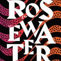 Review: Rosewater by Tade Thompson (Wormwood #1)