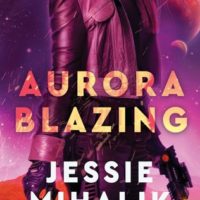 Early Review: Aurora Blazing by Jessie Mihalik (Consortium Rebellion #2)