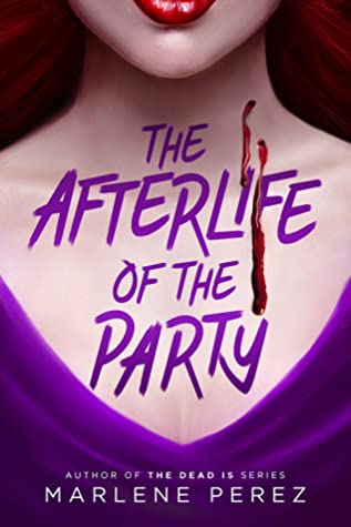 The Afterlife of the Party by Marlene Perez // VBC Review